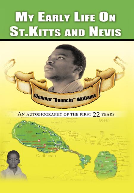 My Early Life on St. Kitts and Nevis: An Autobiography of the First 22 Years - Ingram