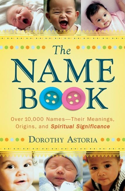Name Book: Over 10,000 Names--Their Meanings, Origins, and Spiritual Significance (Revised, Updated) - Ingram