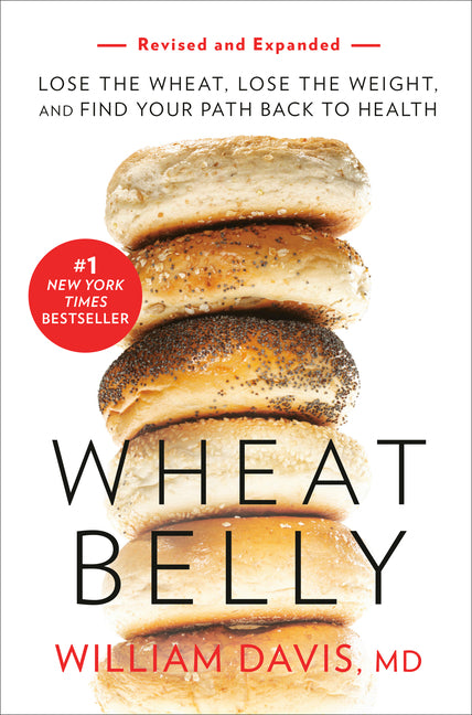 Wheat Belly (Revised and Expanded Edition): Lose the Wheat, Lose the Weight, and Find Your Path Back to Health - Ingram