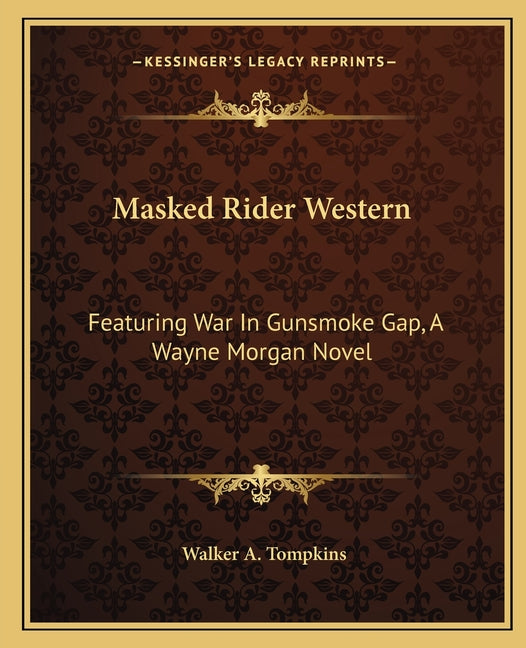 Masked Rider Western: Featuring War In Gunsmoke Gap, A Wayne Morgan Novel - Ingram