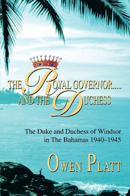 Royal Governor.....and The Duchess: The Duke and Duchess of Windsor in The Bahamas 1940-1945 - Ingram