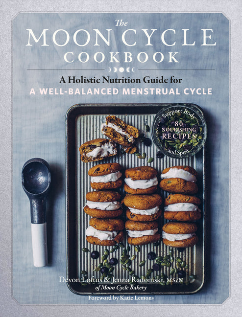 Moon Cycle Cookbook: A Holistic Nutrition Guide for a Well-Balanced Menstrual Cycle - Ingram