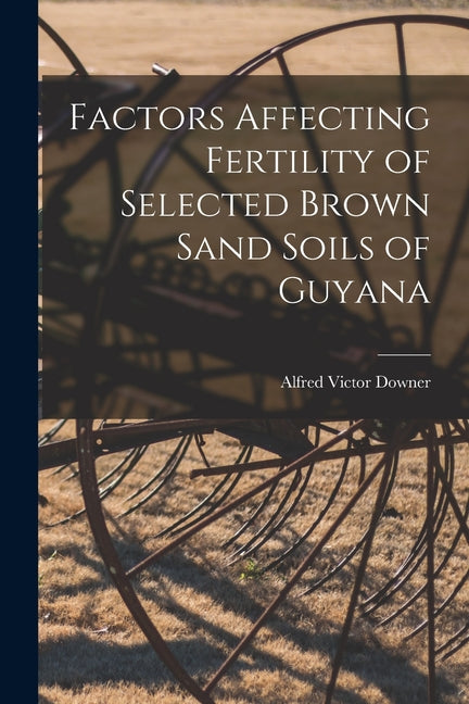 Factors Affecting Fertility of Selected Brown Sand Soils of Guyana - Ingram