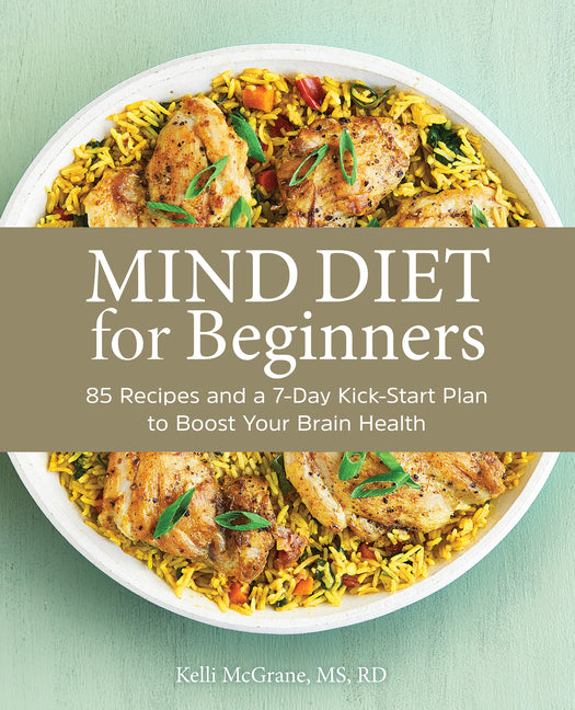 Mind Diet for Beginners: 85 Recipes and a 7-Day Kickstart Plan to Boost Your Brain Health - Ingram