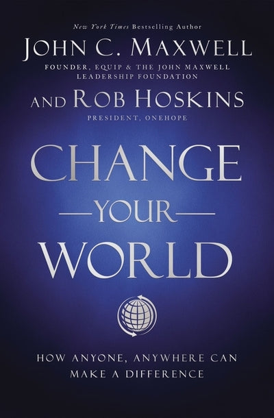 Change Your World: How Anyone, Anywhere Can Make a Difference - Ingram