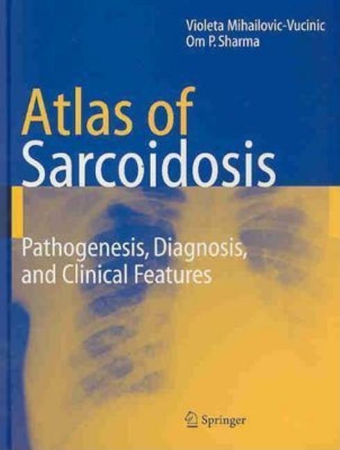 Atlas of Sarcoidosis: Pathogenesis, Diagnosis and Clinical Features - Ingram