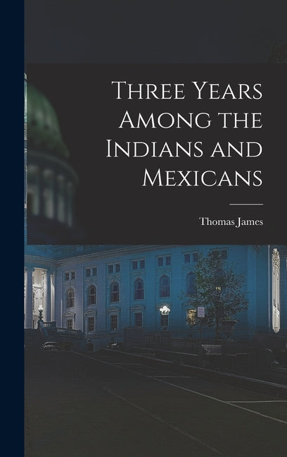 Three Years Among the Indians and Mexicans - Ingram