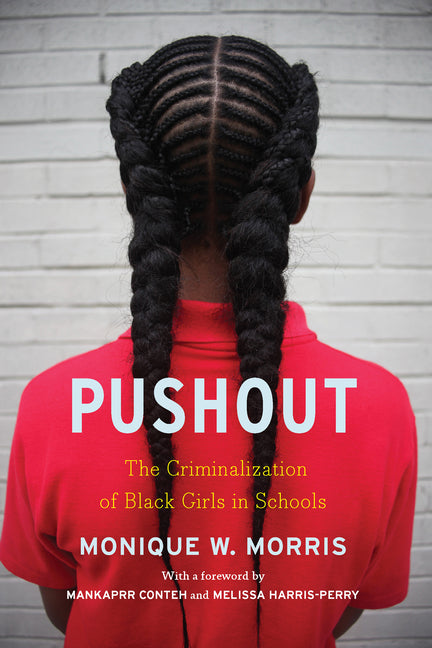 Pushout: The Criminalization of Black Girls in Schools - Ingram