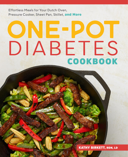 One-Pot Diabetes Cookbook: Effortless Meals for Your Dutch Oven, Pressure Cooker, Sheet Pan, Skillet, and More - Ingram