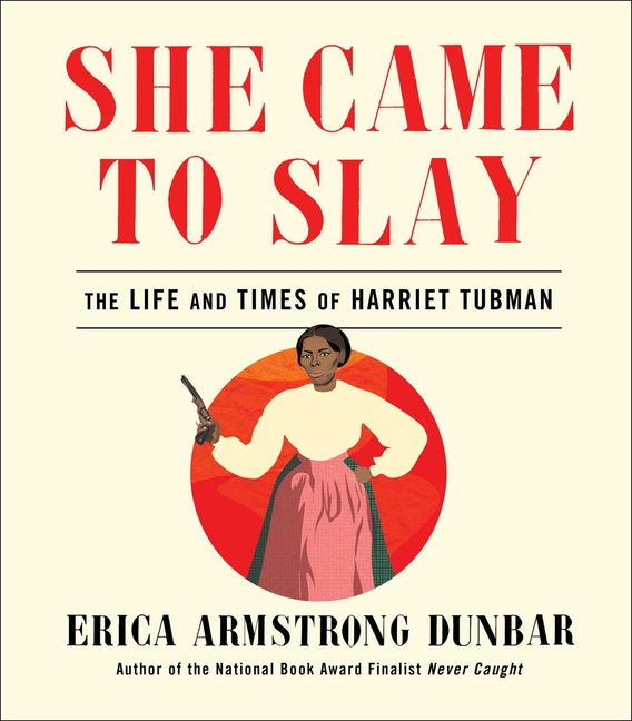 She Came to Slay: The Life and Times of Harriet Tubman - Ingram