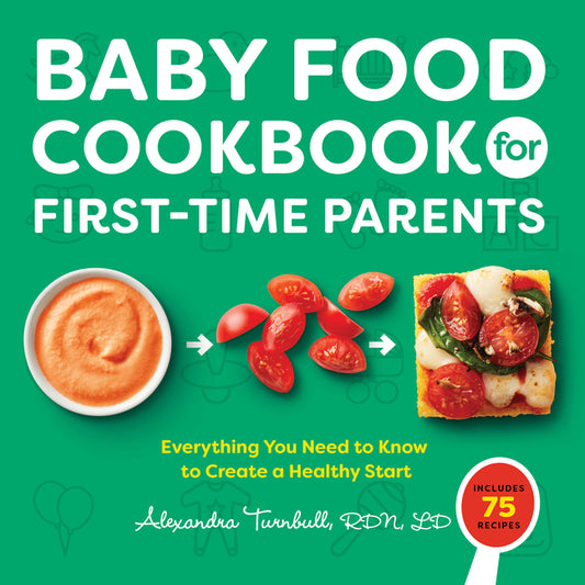 Baby Food Cookbook for First-Time Parents: Everything You Need to Know to Create a Healthy Start - Ingram