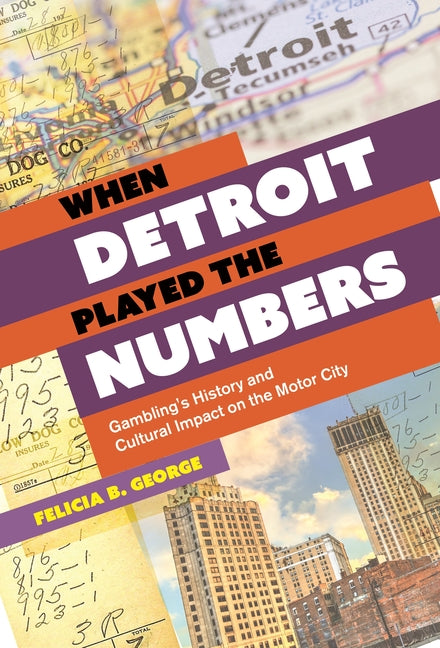 When Detroit Played the Numbers: Gambling's History and Cultural Impact on the Motor City - Ingram