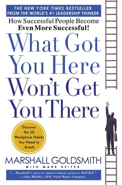 What Got You Here Won't Get You There: How Successful People Become Even More Successful (Revised) - Ingram