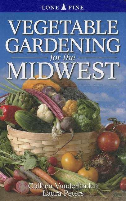 Vegetable Gardening for the Midwest - Ingram