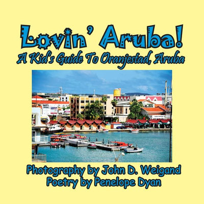 Lovin' Aruba! A Kid's Guide To Oranjestad, Aruba - Ingram