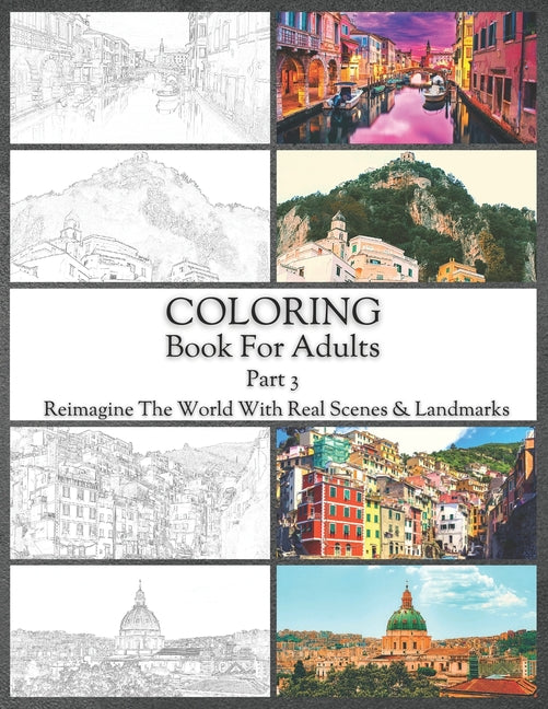 Coloring Book For Adults Part 3: High Resolution Framed Illustrations Featuring Real Places From All Over The World, Helpful Affordable Stress Relievi - Ingram
