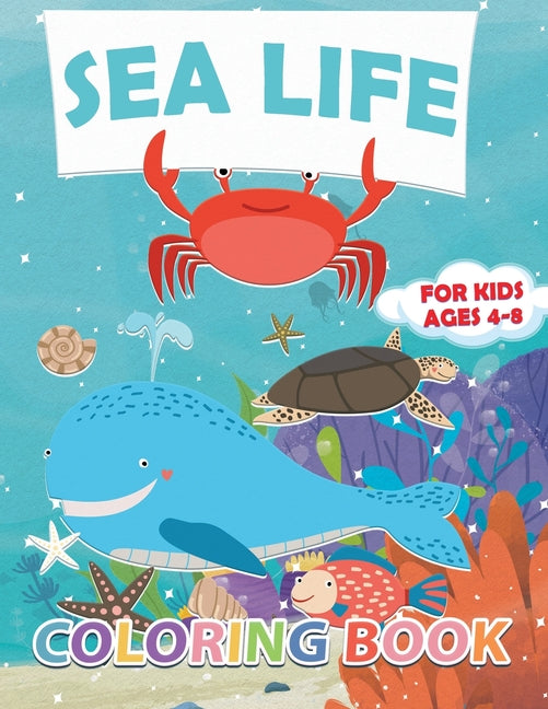 Sea Life Coloring Book: 30 Ocean Coloring Pages for Kids Ages 4-8 - Featuring Amazing Sea Creatures Including Fishes, Sharks, Whales and Turtl - Ingram