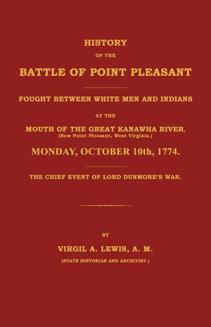 History of the Battle of Point Pleasant Fought Between White Men and Indians at the Mouth of the Great Kanawha River (Now Point Pleasant, West ... 177 - Ingram