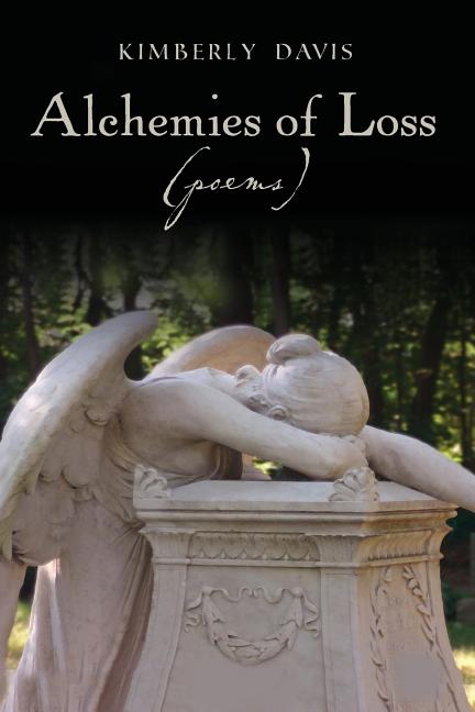 Alchemies of Loss (poems): Featuring "Alchemy," Winner of the 2009-2010 James Wright Poetry Award - Ingram