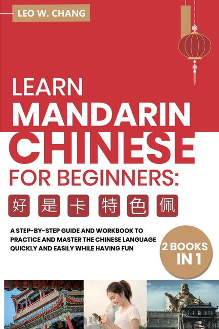 Learn Mandarin Chinese Workbook for Beginners: 2 books in 1: A Step-by-Step Textbook to Practice the Chinese Characters Quickly and Easily While Havin - Ingram