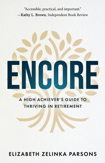 Encore: A High Achiever's Guide to Thriving in Retirement - Ingram