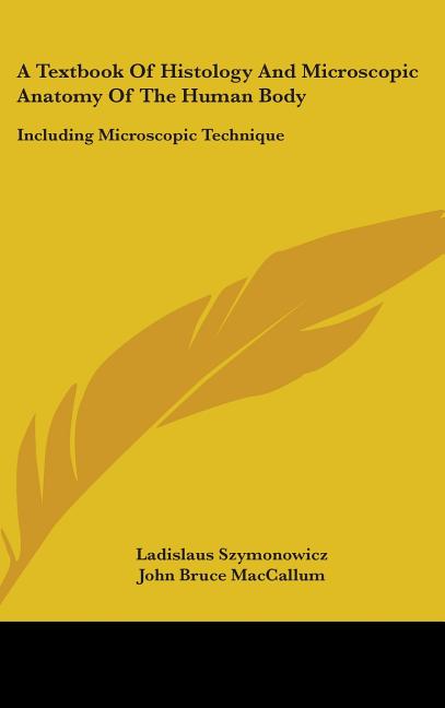 Textbook Of Histology And Microscopic Anatomy Of The Human Body: Including Microscopic Technique - Ingram