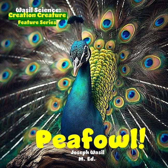 Wasil Science: Creation Creature Features Peafowl! - Ingram