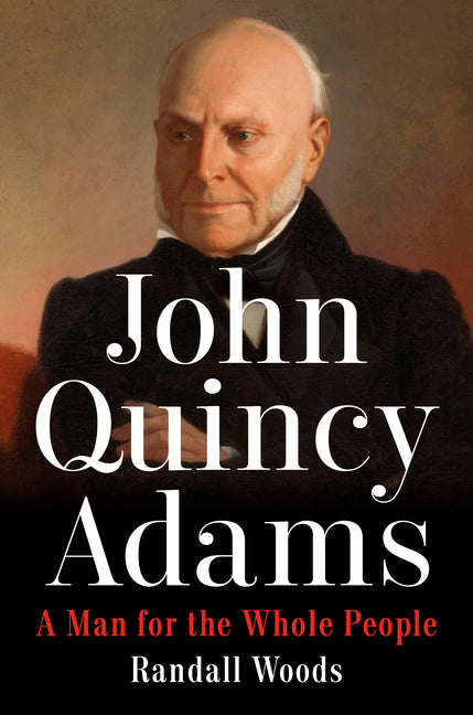 John Quincy Adams: A Man for the Whole People - Ingram