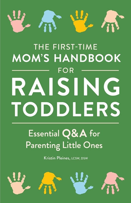 First-Time Mom's Handbook for Raising Toddlers: Essential Q&A for Parenting Little Ones - Ingram
