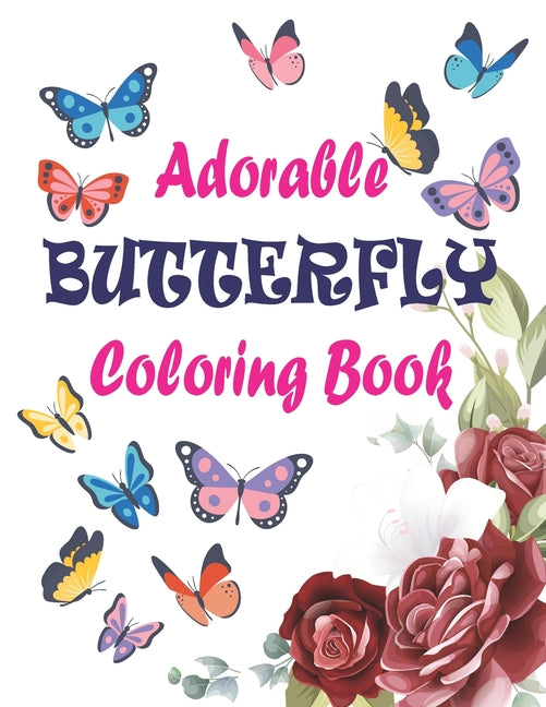Adorable Butterfly Coloring Book: Adult Coloring Book Featuring Adorable Stress Relief Mandala Design and Butterflies - Ingram