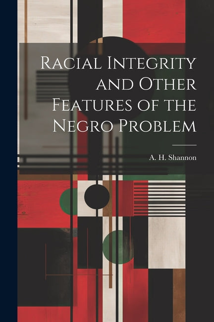 Racial Integrity and Other Features of the Negro Problem - Ingram