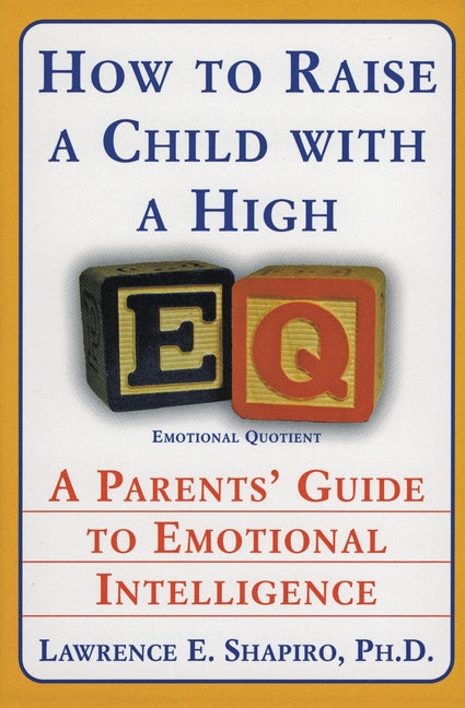 How to Raise a Child with a High Eq: A Parents' Guide to Emotional Intelligence - Ingram
