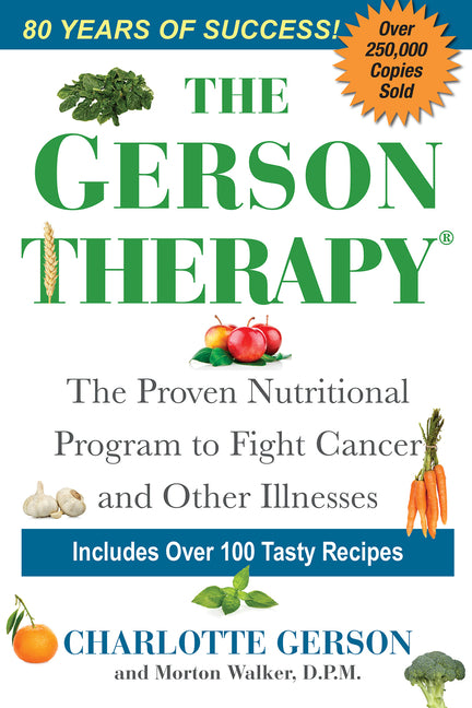Gerson Therapy: The Natural Nutritional Program to Fight Cancer and Other Illnesses - Ingram