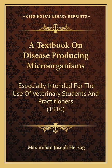 Textbook On Disease Producing Microorganisms: Especially Intended For The Use Of Veterinary Students And Practitioners (1910) - Ingram