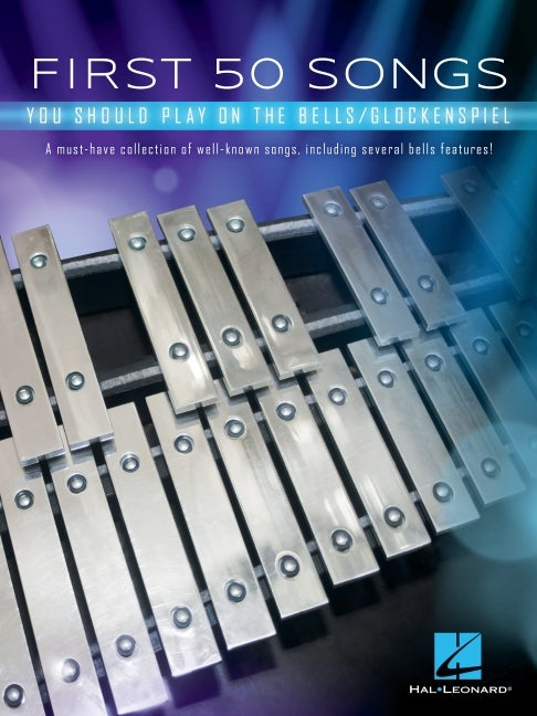 First 50 Songs You Should Play on the Bells/Glockenspiel: A Must-Have Collection of Well-Known Songs, Including Several Bells Features! - Ingram