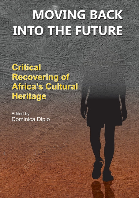 Moving Back into the Future: Critical Recovering of Africa's Cultural Heritage - Ingram
