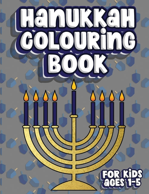 Hanukkah Colouring Book For Kids Ages 1-5: Jewish Holiday Activity Colour Workbook for Toddlers & Kids Ages 1-5; 100 pages featuring Letters Numbers S - Ingram