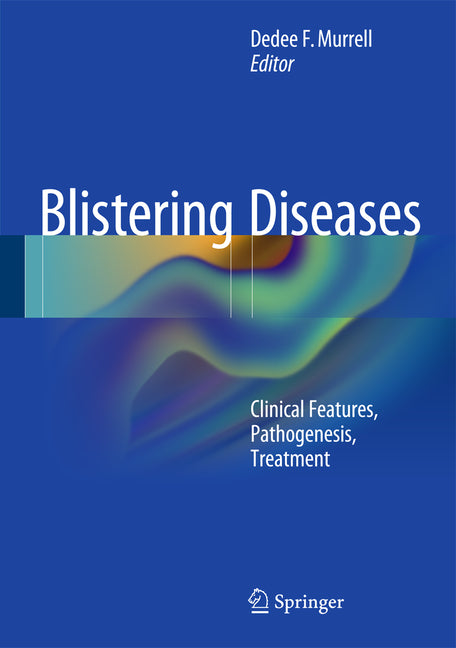 Blistering Diseases: Clinical Features, Pathogenesis, Treatment - Ingram