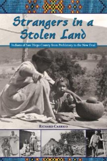 Strangers in a Stolen Land: Indians of San Diego County from Prehistory to the New Deal - Ingram