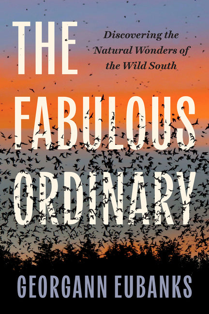 Fabulous Ordinary: Discovering the Natural Wonders of the Wild South - Ingram