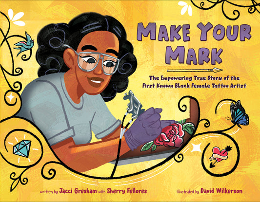 Make Your Mark: The Empowering True Story of the First Known Black Female Tattoo Artist - Ingram