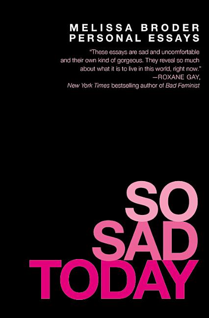 So Sad Today: Personal Essays - Ingram