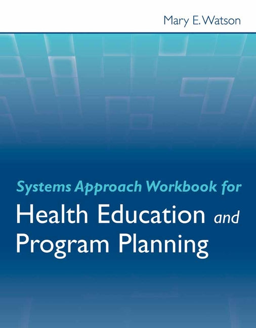 Systems Approach Workbook for Health Education & Program Planning - Ingram