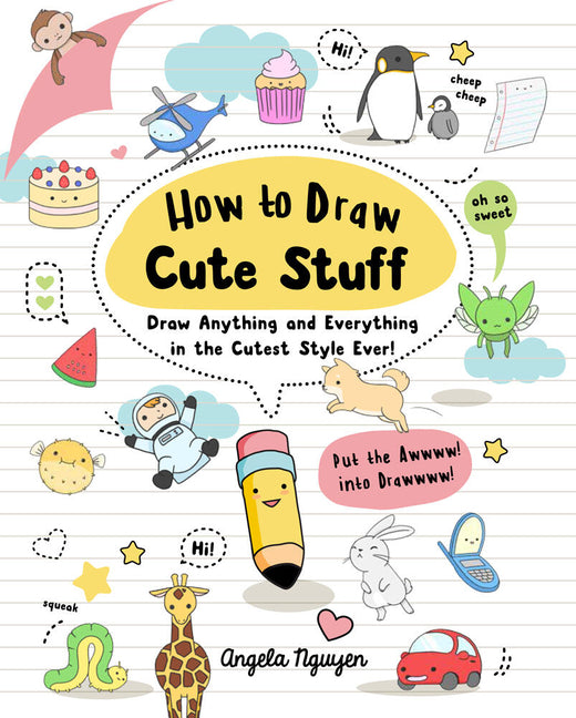 How to Draw Cute Stuff: Draw Anything and Everything in the Cutest Style Ever! (Co-Edition) - Ingram