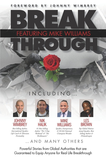 Break Through Featuring Mike Williams: Powerful Stories from Global Authorities that are Guaranteed to Equip Anyone for Real Life Breakthrough. - Ingram