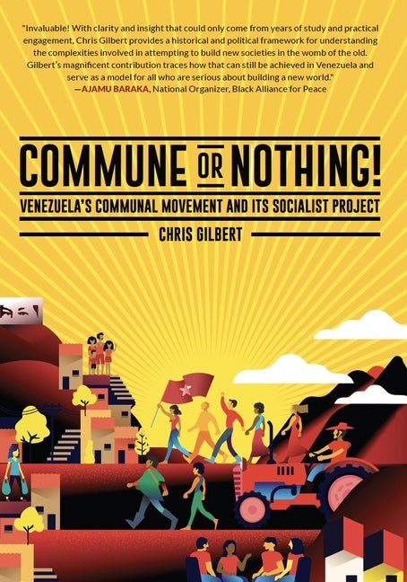Commune or Nothing!: Venezuela's Communal Movement and Its Socialist Project - Ingram