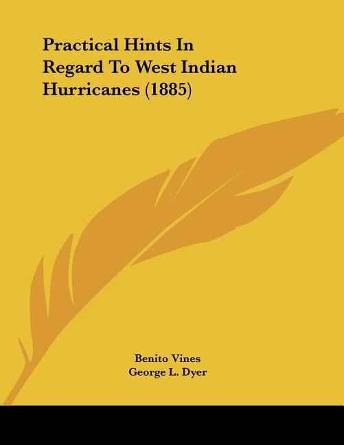 Practical Hints In Regard To West Indian Hurricanes (1885) - Ingram
