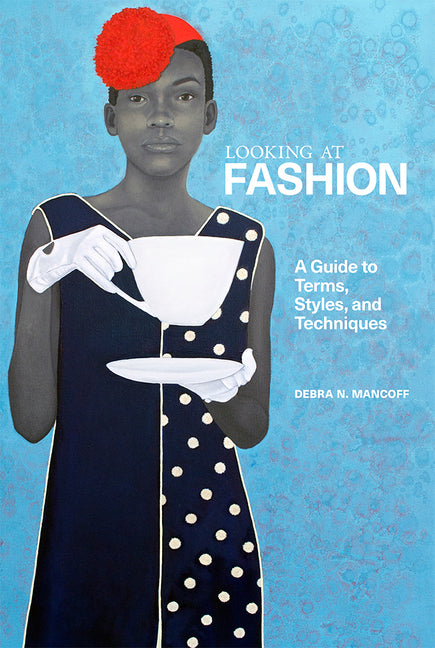 Looking at Fashion: A Guide to Terms, Styles, and Techniques - Ingram