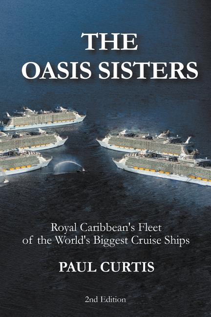 Oasis Sisters: Royal Caribbean's Fleet of the World's Biggest Cruise Ships (Revised) - Ingram