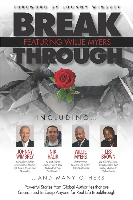Break Through Featuring Willie Myers: Powerful Stories from Global Authories that are Guaranteed to Equip Anyone for Real Life Breakthrough. - Ingram